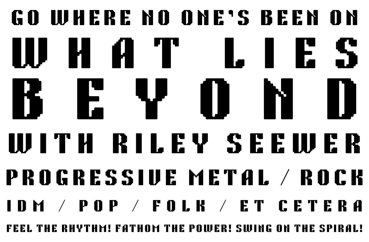 Go where no one's been on What Lies Beyond with Riley Sewer. Progressive metal/rock/idm/pop/folk/et cetera.